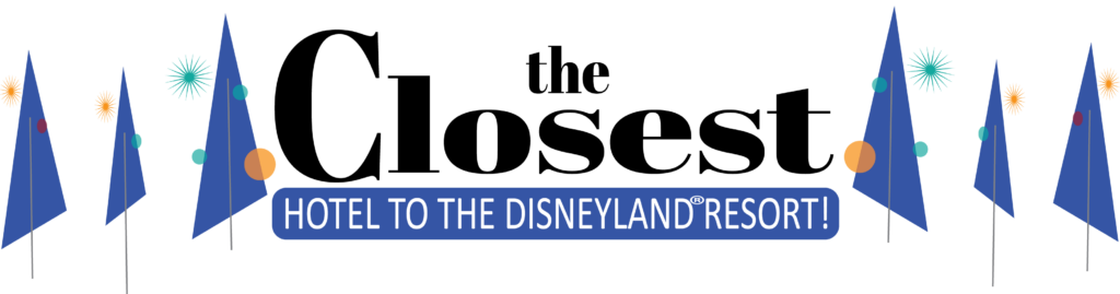 The closest hotel to the Disneyland Resort - graphic